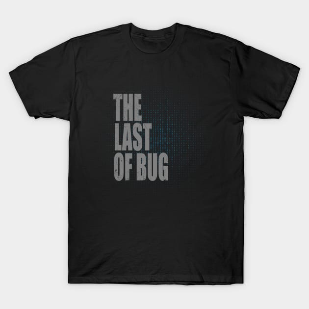 The last of bug T-Shirt by CHANJI@95